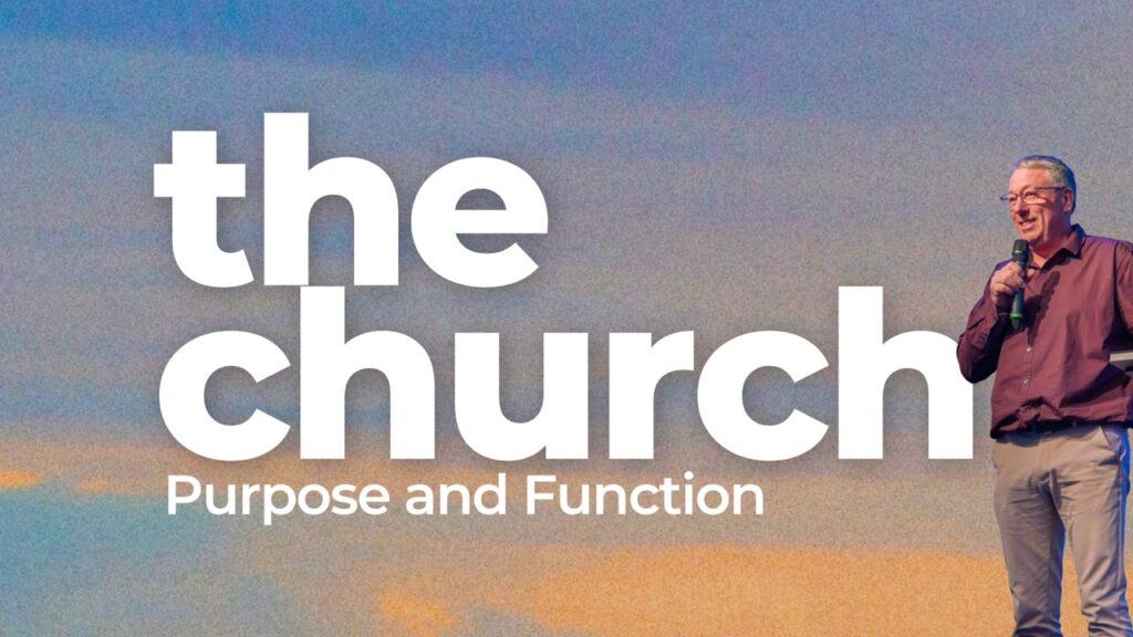 The Church – Purpose and Function