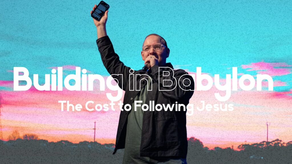 Building in Babylon: The Cost of Following Christ – Ps Bevan Kay